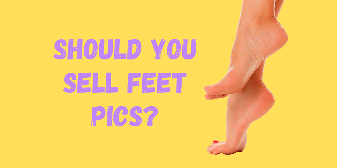 Should you sell feet pics