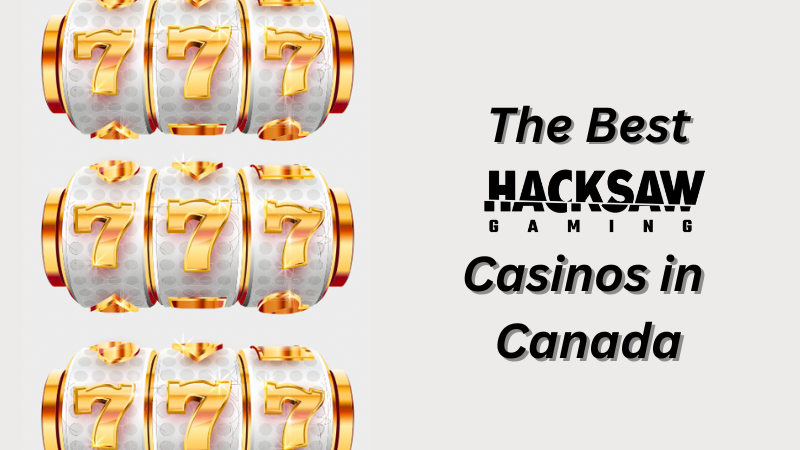 Best Hacksaw Gaming Casinos Canada