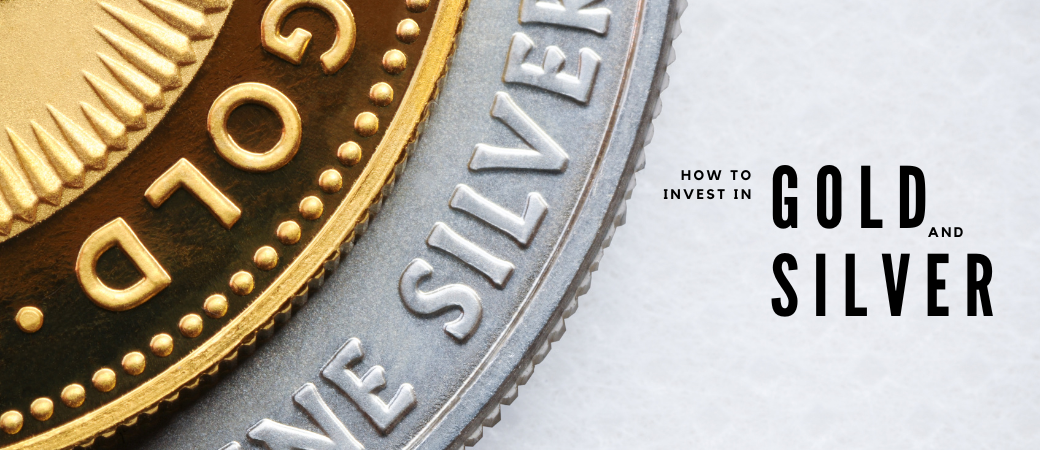 how to invest in gold and silver