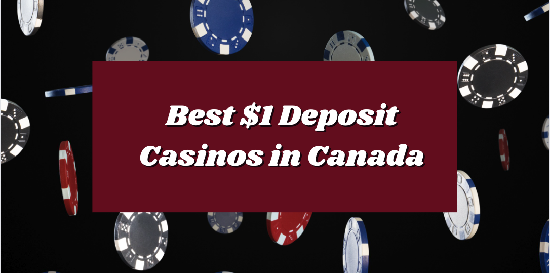 $1 Deposit Casinos Canada 2025 – Best 1 Dollar Deposit Casinos CA